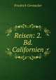 Reisen: 2. Bd. Californien, Friedrich Gerstacker 