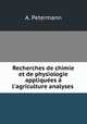 Recherches de chimie et de physiologie appliquees a l