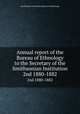 Annual report of the Bureau of Ethnology to the Secretary of the Smithsonian Institution. 2nd 1880-1882, Smithsonian Institution. Bureau of Ethnology 