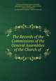 The Records of the Commissions of the General Assemblies of the Church of ., Church of Scotland General Assembly , Alexander Ferrier Mitchell, James Christie, Church of Scotland, Scottish History Society , General Assembly 