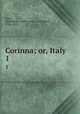 Corinna; or, Italy. 1, Anne-Louise-Germaine Stae?l 