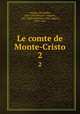 Le comte de Monte-Cristo. 2, Dumas, Alexandre, 1802-1870,Maquet, Auguste, 1813-1888,Florentino, Pier Angelo, 1809-1864 