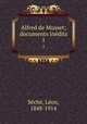 Alfred de Musset; documents indits. 1, Leon Seche 