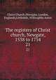 The registers of Christ church, Newgate, 1538 to 1754. 21, Christ Church (Newgate, London, England),Littledale, Willoughby Aston 