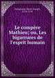 Le compere Mathieu; ou, Les bigarrures de l