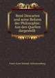 Rene Descartes und seine Reform der Philosophie: Aus den Quellen dargestellt ., Franz Xaver Schmid -Schwarzenberg 