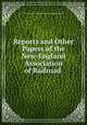 Reports and Other Papers of the New-England Association of Railroad ., New-England Association of Railroad Superintendents 