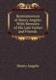Reminiscences of Henry Angelo: With Memoirs of His Late Father and Friends ., Henry Angelo 