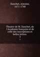 Theatre de M. Danchet, de l`Academie franoise et de celle des inscriptions et belles lettres . 3, Danchet, Antoine, 1671-1748 