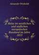 Reise im westlichen und sudlichen europaischen Russland im Jahre 1855, Alexander Petzholdt 