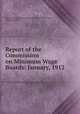 Report of the Commission on Minimum Wage Boards: January, 1912, Massachusetts Commission on Minimum Wage Boards, Henry Lefavour 