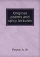 Original poems and spicy lectures, Payne, A. W 