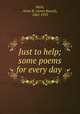 Just to help; some poems for every day, Wells, Amos R. (Amos Russel), 1862-1933 