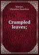 Crumpled leaves;, Watson, Christine Hamilton 