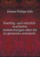Noethig- und nutzlich-erachteter Anmerckungen uber die so genannte erneuerte ., Johann Philipp Orth 