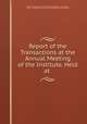 Report of the Transactions at the Annual Meeting of the Institute, Held at ., Royal Archaeological Institute of Great Britain and Ireland , Royal Archaeological Institute of Great Britain and Ireland 