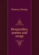 Hesperides; poems and songs, Pomroy, George 