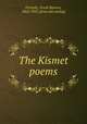 The Kismet poems, Frisselle, Frank Monroe, 1862-1925. [from old catalog] 