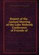 Report of the . Annual Meeting of the Lake Mohonk Conference of Friends of ., Lake Mohonk Conference of Friends of the Indian and Other Dependent Peoples 