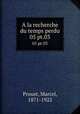 A la recherche du temps perdu. 05 pt.03, Proust, Marcel, 1871-1922 