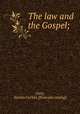 The law and the Gospel;, Gary, Anstiss Curtiss. [from old catalog] 