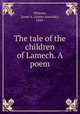The tale of the children of Lamech. A poem, Whitney, James A. (James Amaziah), 1839- 