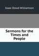 Sermons for the Times and People, Isaac Dowd Williamson 