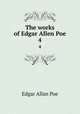 The works of Edgar Allen Poe.. 4, Эдгар По 