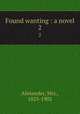 Found wanting : a novel. 2, Alexander, Mrs., 1825-1902 