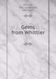 Gems from Whittier, Whittier, John Greenleaf, 1807-1892 