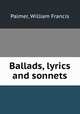 Ballads, lyrics and sonnets, Palmer, William Francis 