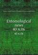 Entomological news. 40 n.06, Academy of Natural Sciences of Philadelphia,American Entomological Society 