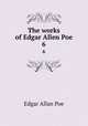 The works of Edgar Allen Poe.. 6, Эдгар По 