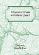 Rhymes of an amateur poet, Parsons, Harold Rice 