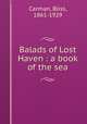 Balads of Lost Haven : a book of the sea, Carman, Bliss, 1861-1929 