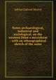 Notes archaeological, industrial and sociological, on the western Dene s microform : with an ethnographical sketch of the same, A. G. Morice 