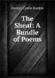 The Sheaf: A Bundle of Poems, George Castle Rankin 