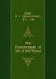 The frontiersman : a tale of the Yukon, Cody, H. A. (Hiram Alfred), 1872-1948 