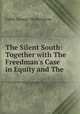 The Silent South: Together with The Freedman