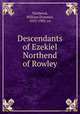 Descendants of Ezekiel Northend of Rowley, Northend, William Dummer, 1823-1902. cn 
