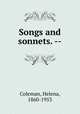 Songs and sonnets. --, Coleman, Helena, 1860-1953 