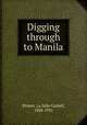 Digging through to Manila, Pickett, La Salle Corbell, 1848-1931 