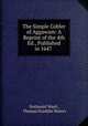 The Simple Cobler of Aggawam: A Reprint of the 4th Ed., Published in 1647 ., Nathaniel Ward , Thomas Franklin Waters 
