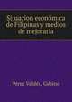 Situacion econo?mica de Filipinas y medios de mejorarla, Pe?rez Valde?s 