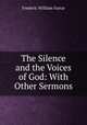 The Silence and the Voices of God: With Other Sermons, F. W. Farrar 