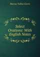 Select Orations: With English Notes, Marcus Tullius Cicero 