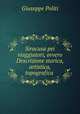 Siracusa pei viaggiatori, ovvero Descrizione storica, artistica,topografica ., Giuseppe Politi 