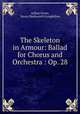 The Skeleton in Armour: Ballad for Chorus and Orchestra : Op. 28, Arthur Foote, Henry Wadsworth Longfellow 