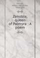 Zenobia; queen of Palmyra : A poem, Dawson, AEneas Mac Donell, 1810-1894 