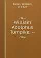 William Adolphus Turnpike. --, Banks, William, d. 1920 